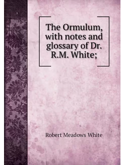 The Ormulum, with notes and glossary