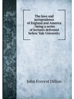 The laws and jurisprudence of England