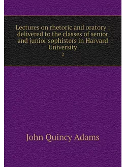 Lectures on rhetoric and oratory de