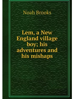 Lem, a New England village boy his a