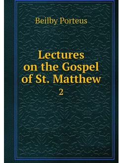 Lectures on the Gospel of St. Matthew. 2