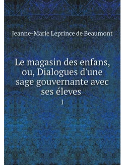 Le magasin des enfans, ou, Dialogues