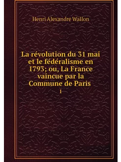 La révolution du 31 mai et le fédé