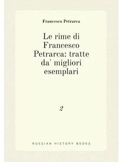 Le rime di Francesco Petrarca tratte da' migliori e