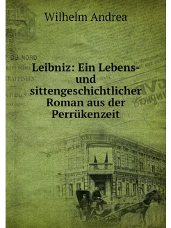 Leibniz Ein Lebens- und sittengeschi