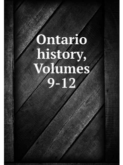 Ontario history, Volumes 9-12