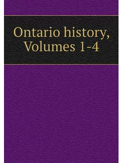 Ontario history, Volumes 1-4