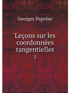 Leçons sur les coordonnées tangentiel