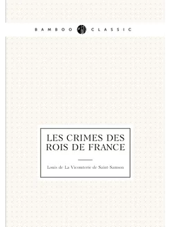 Les crimes des rois de France