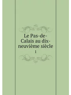 Le Pas-de-Calais au dix-neuvième sièc