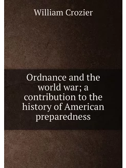 Ordnance and the world war a contribution to the hi