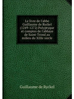 Le livre de l'abbe Guillaume de Rycke