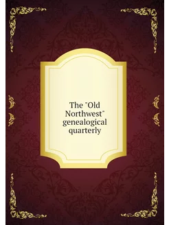 The "Old Northwest" genealogical quar