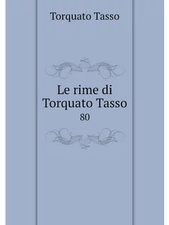 Le rime di Torquato Tasso. 80