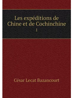 Les expéditions de Chine et de Cochin