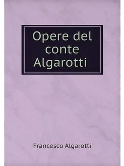 Opere del conte Algarotti