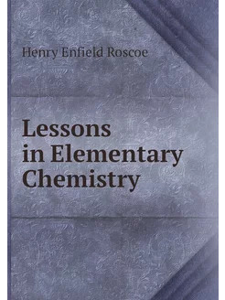 Lessons in Elementary Chemistry