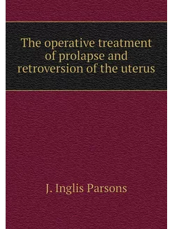 The operative treatment of prolapse a