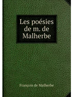 Les poésies de m. de Malherbe