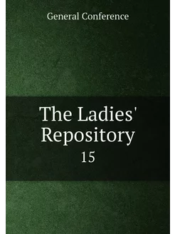 The Ladies' Repository. 15