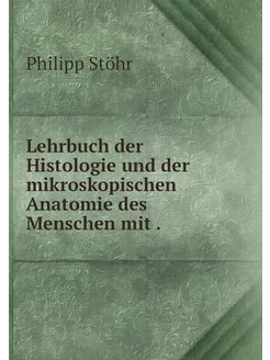 Lehrbuch der Histologie und der mikro