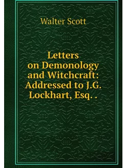 Letters on Demonology and Witchcraft