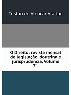 O Direito revista mensal de legislaç