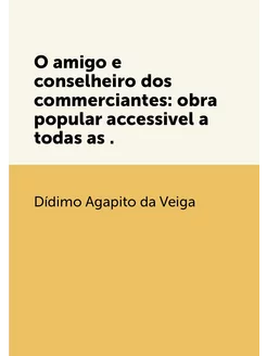 O amigo e conselheiro dos commerciant