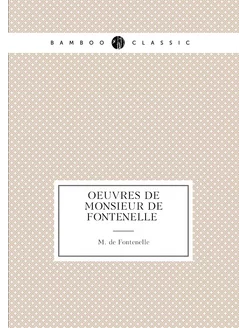 Oeuvres de Monsieur de Fontenelle