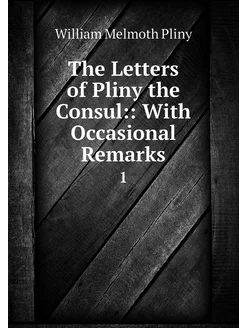 The Letters of Pliny the Consul Wit