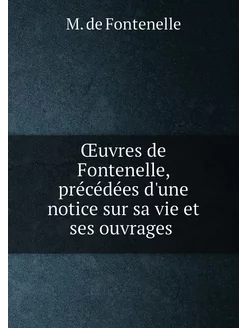 Œuvres de Fontenelle, précédées d'une notice sur