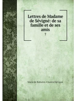 Lettres de Madame de Sévigné de sa f