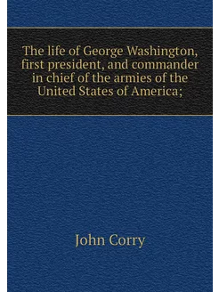 The life of George Washington, first