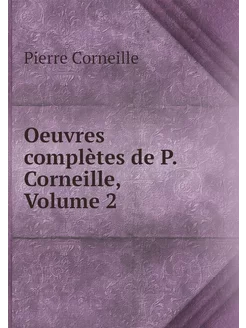 Oeuvres complètes de P. Corneille, Vo