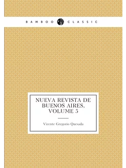 Nueva revista de Buenos Aires, Volume 5