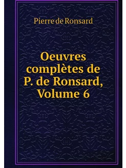 Oeuvres complètes de P. de Ronsard, V