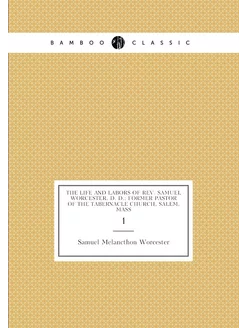 The life and Labors of Rev. Samuel Worcester, D. D