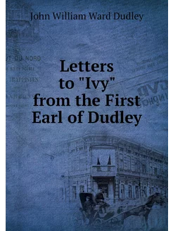 Letters to "Ivy" from the First Earl