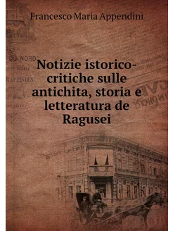 Notizie istorico-critiche sulle antic