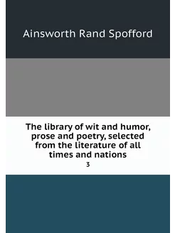 The library of wit and humor, prose a