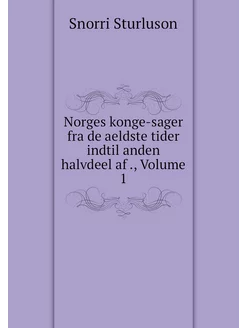 Norges konge-sager fra de aeldste tid