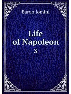 Life of Napoleon. 3