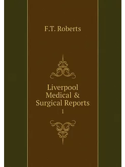 Liverpool Medical & Surgical Reports. 1