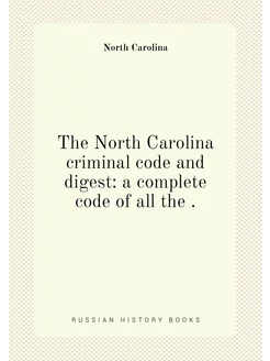 The North Carolina criminal code and