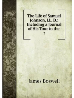 The Life of Samuel Johnson, LL. D. I