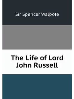 The Life of Lord John Russell