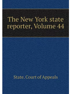 The New York state reporter, Volume 44