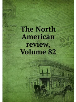 The North American review, Volume 82