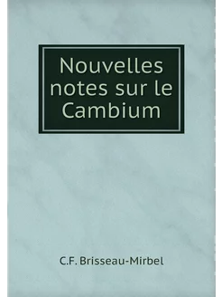 Nouvelles notes sur le Cambium