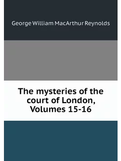 The mysteries of the court of London